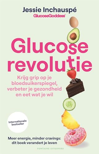 Glucose revolutie: krijg grip op je bloedsuikerspiegel, verbeter je gezondheid en eet wat je wil von Fontaine